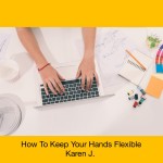 Keep hands flexible blog Karen J